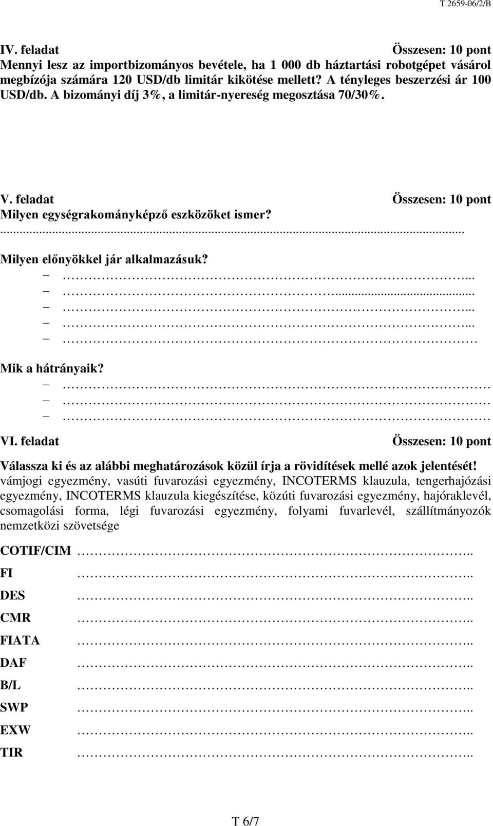 feladat Válassza ki és az alábbi meghatározások közül írja a rövidítések mellé azok jelentését!