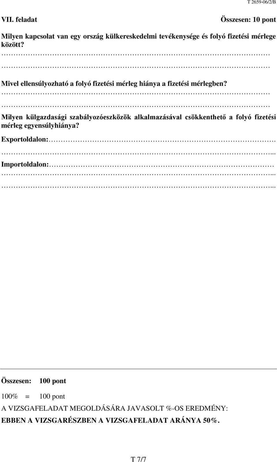 Milyen külgazdasági szabályozóeszközök alkalmazásával csökkenthető a folyó fizetési mérleg egyensúlyhiánya?