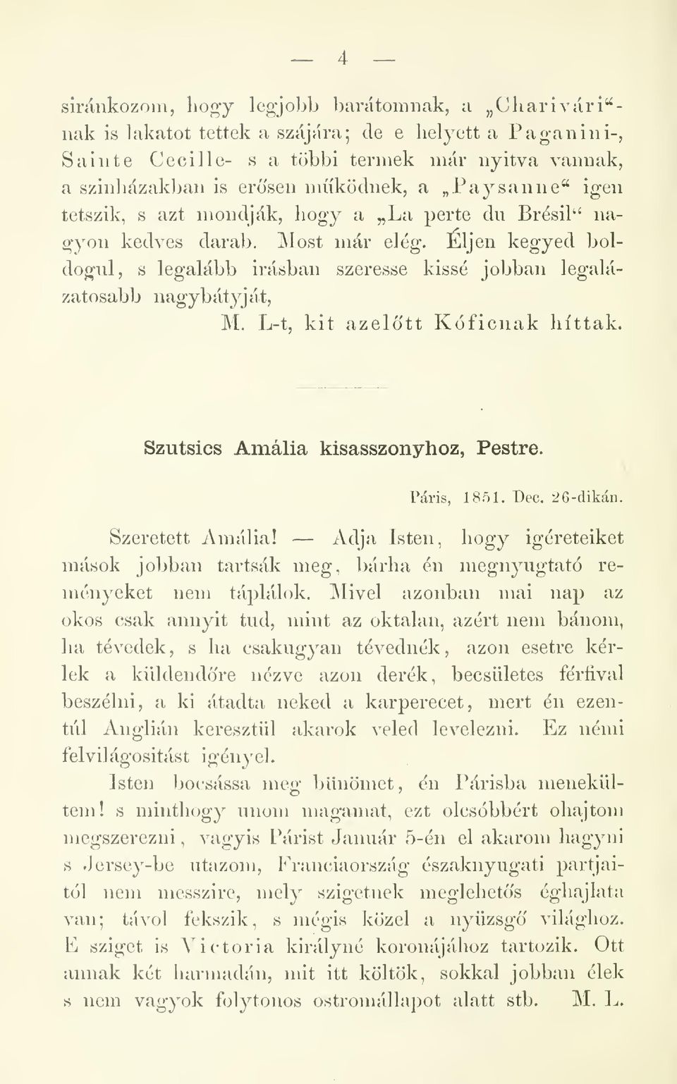 L-t, kit azeltt Kóficnak hittak. Szutsics Amália kisasszonyhoz, Pestre. Paris, 1851. Dec. 26-dikán. Szeretett Amália!