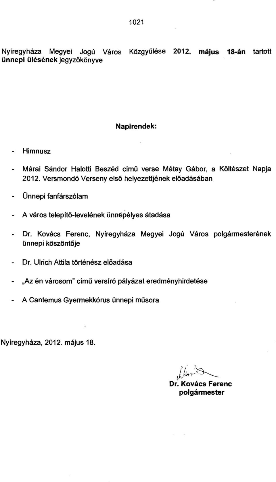 Versmondó Verseny első helyezett jének előadásában - Ünnepi fanfárszólam - A város telepítő-levelének ünnepélyes átadása - Dr.