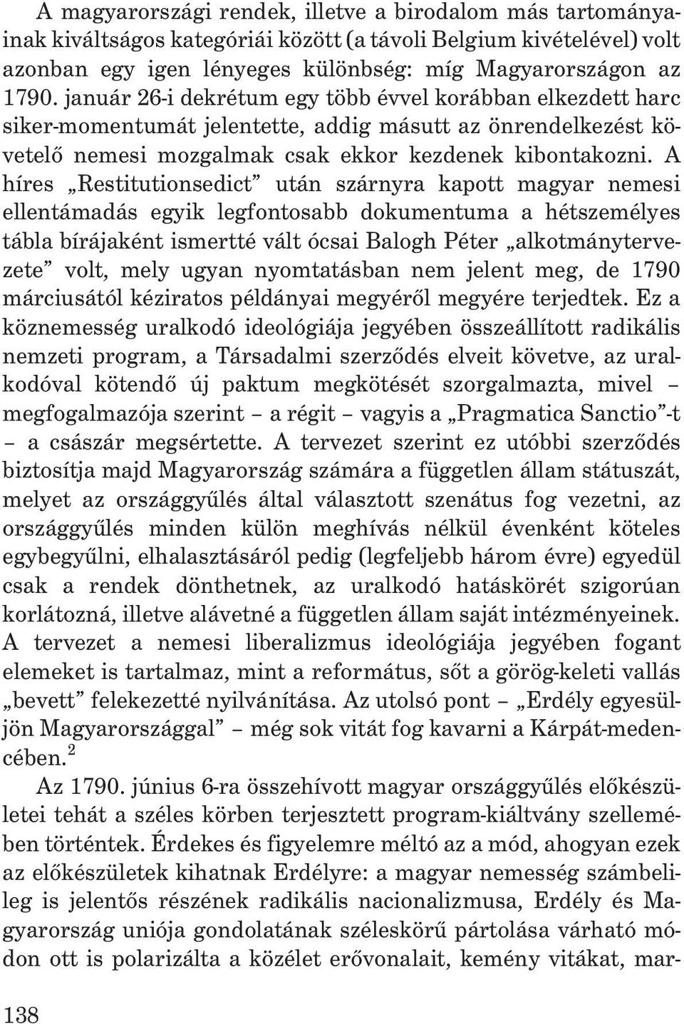 A híres Restitutionsedict után szárnyra kapott magyar nemesi ellentámadás egyik legfontosabb dokumentuma a hétszemélyes tábla bírájaként ismertté vált ócsai Balogh Péter alkotmánytervezete volt, mely