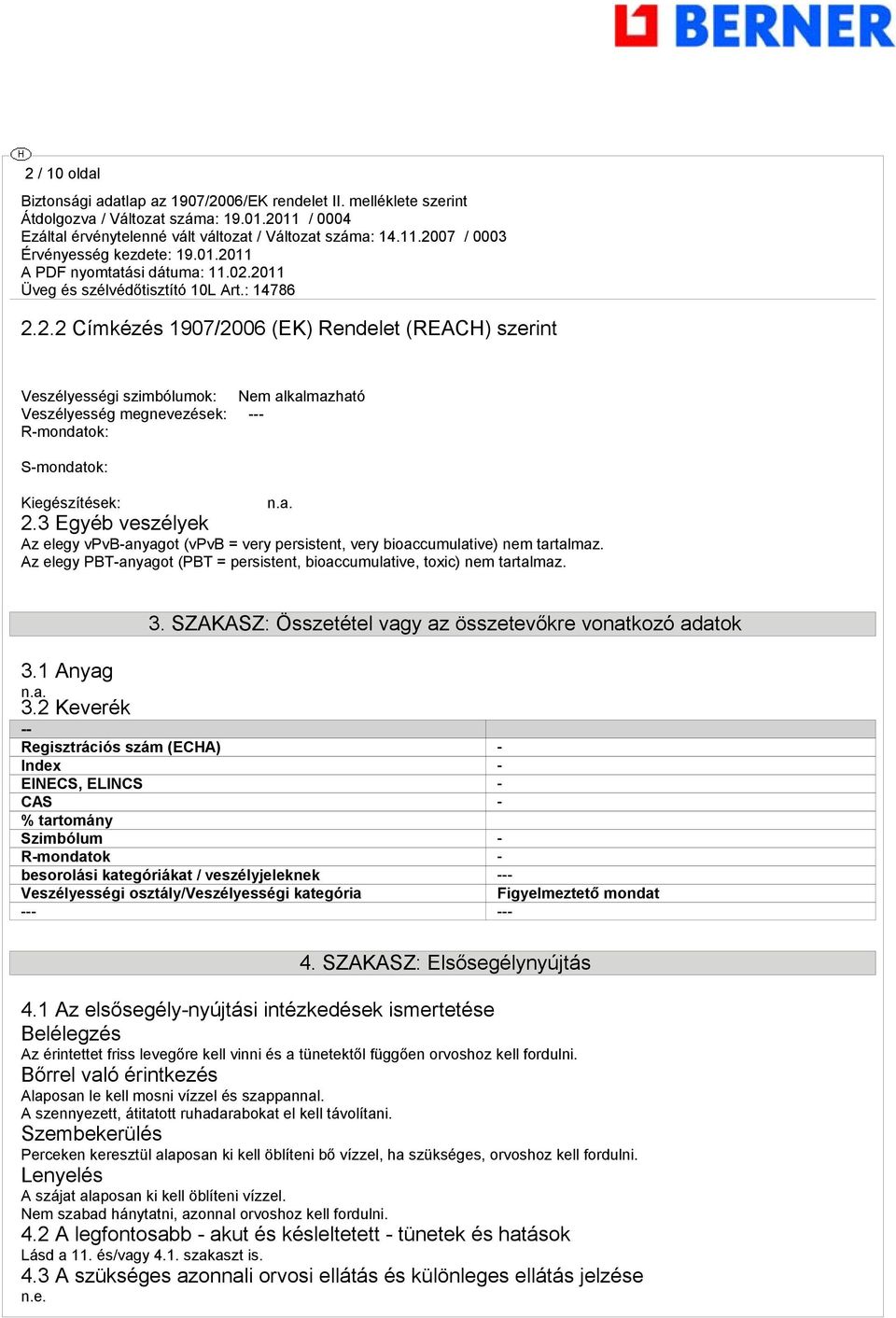 SZAKASZ: Összetétel vagy az összetevőkre vonatkozó adatok 3.1 Anyag 3.