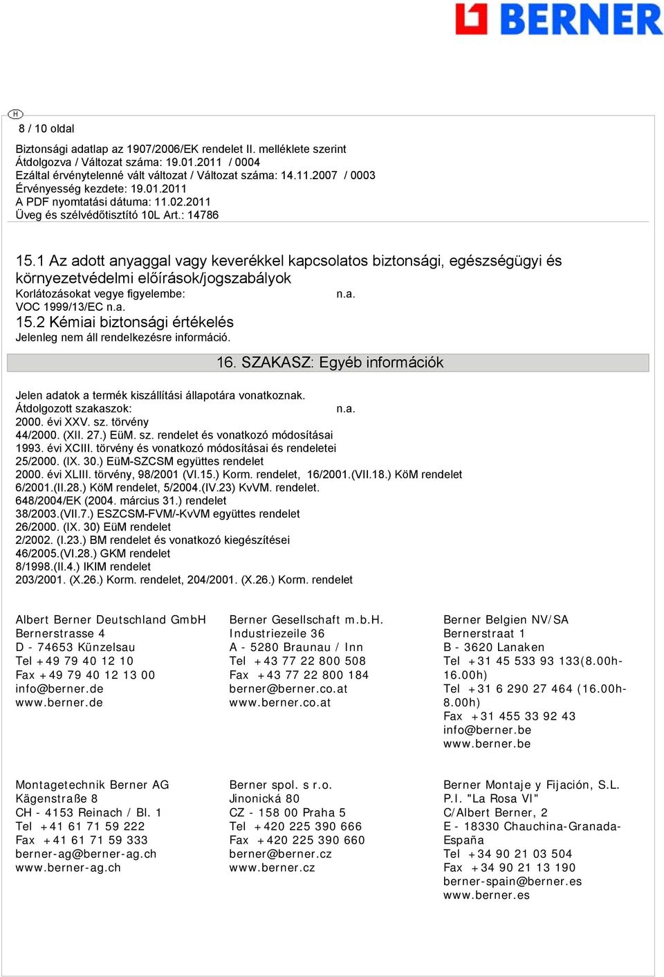 sz. törvény 44/2000. (XII. 27.) EüM. sz. rendelet és vonatkozó módosításai 1993. évi XCIII. törvény és vonatkozó módosításai és rendeletei 25/2000. (IX. 30.) EüM-SZCSM együttes rendelet 2000.