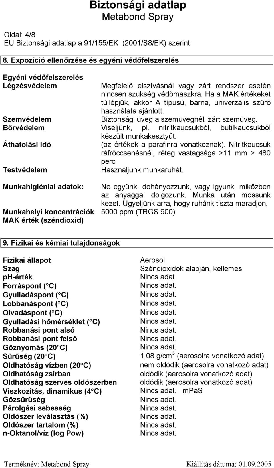 nitritkaucsukból, butilkaucsukból készült munkakesztyűt. Áthatolási idó (az értékek a parafinra vonatkoznak).