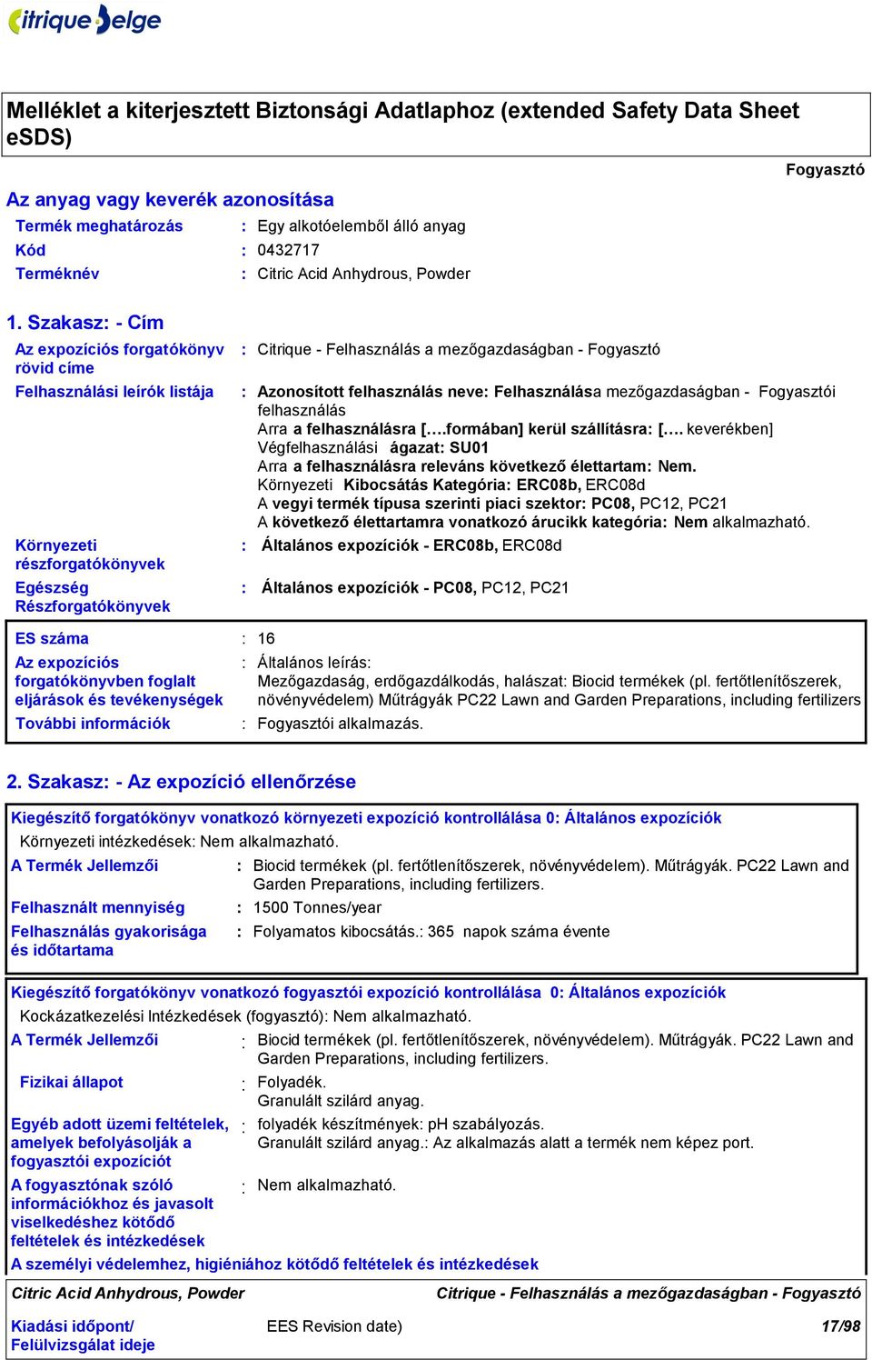 neve Felhasználás a mezőgazdaságban - Fogyasztói felhasználás Arra a felhasználásra [.formában] kerül szállításra [.