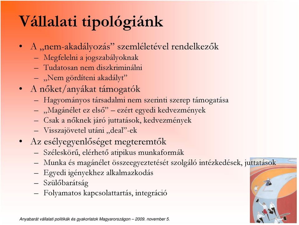 nőknek járó juttatások, kedvezmények Visszajövetel utáni deal -ek Az esélyegyenlőséget megteremtők Széleskörű, elérhető atipikus munkaformák