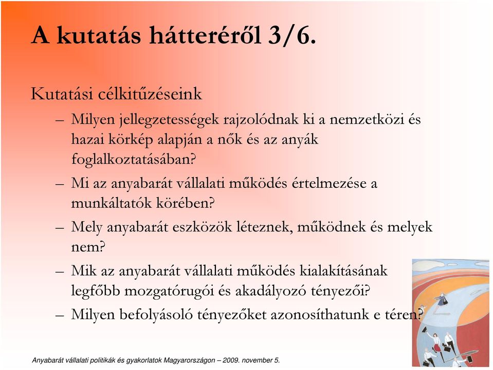 az anyák foglalkoztatásában? Mi az anyabarát vállalati működés értelmezése a munkáltatók körében?