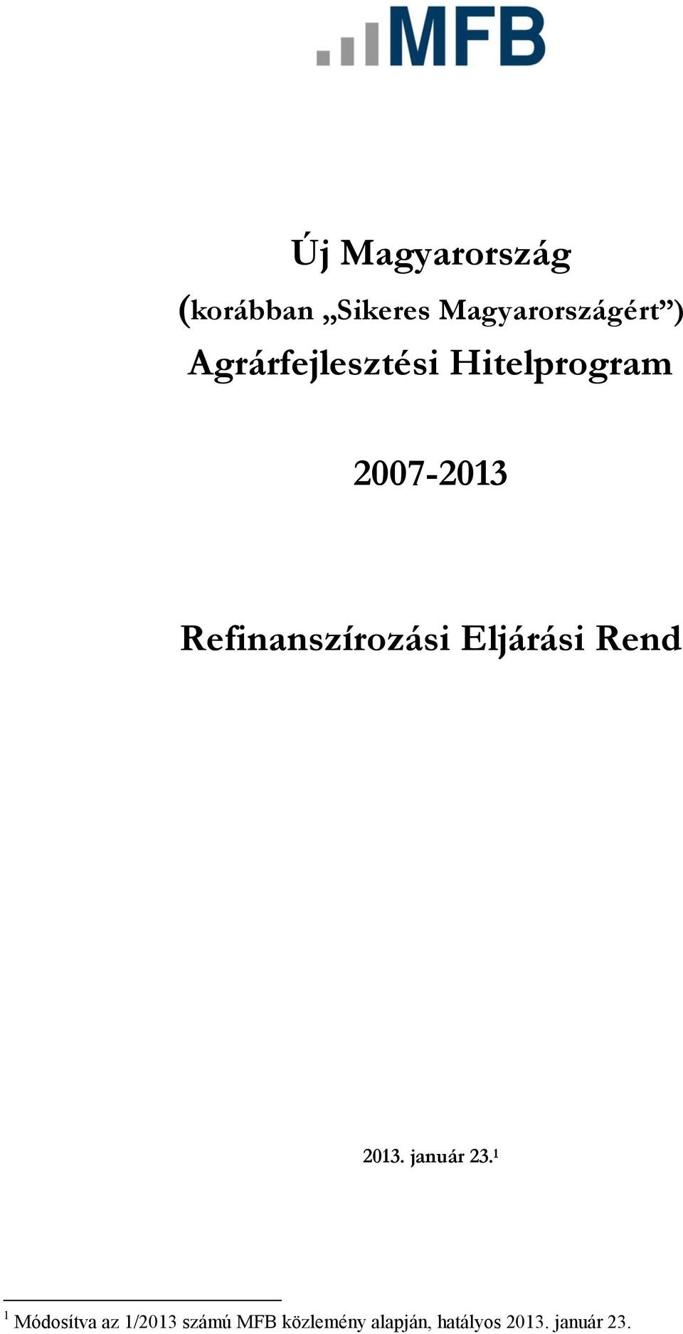 Refinanszírozási Eljárási Rend 2013. január 23.