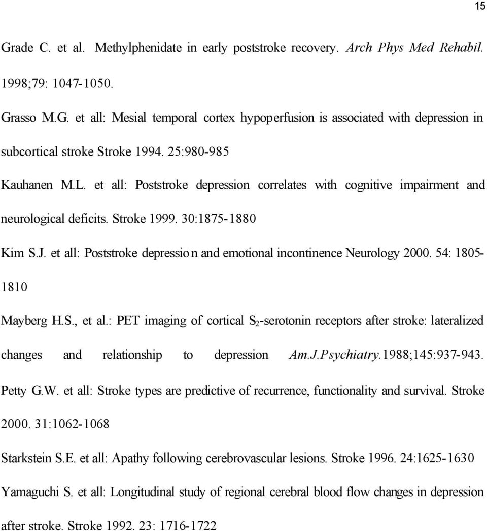 et all: Poststroke depressio n and emotional incontinence Neurology 2000. 54: 1805-1810 Mayberg H.S., et al.