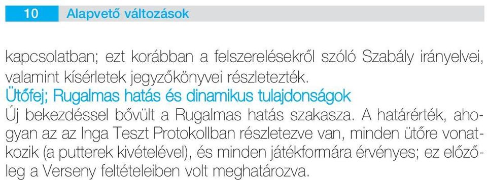 Ütôfej; Rugalmas hatás és dinamikus tulajdonságok Új bekezdéssel bôvült a Rugalmas hatás szakasza.