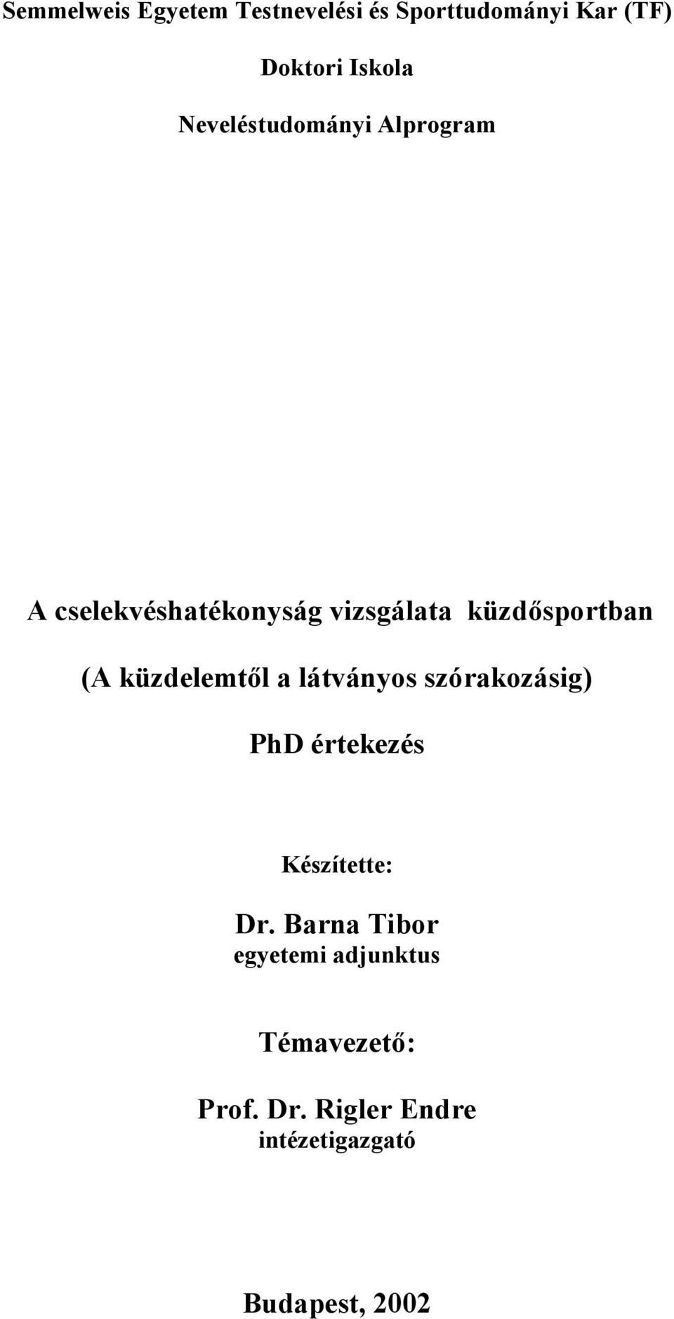 küzdelemtől a látványos szórakozásig) PhD értekezés Készítette: Dr.