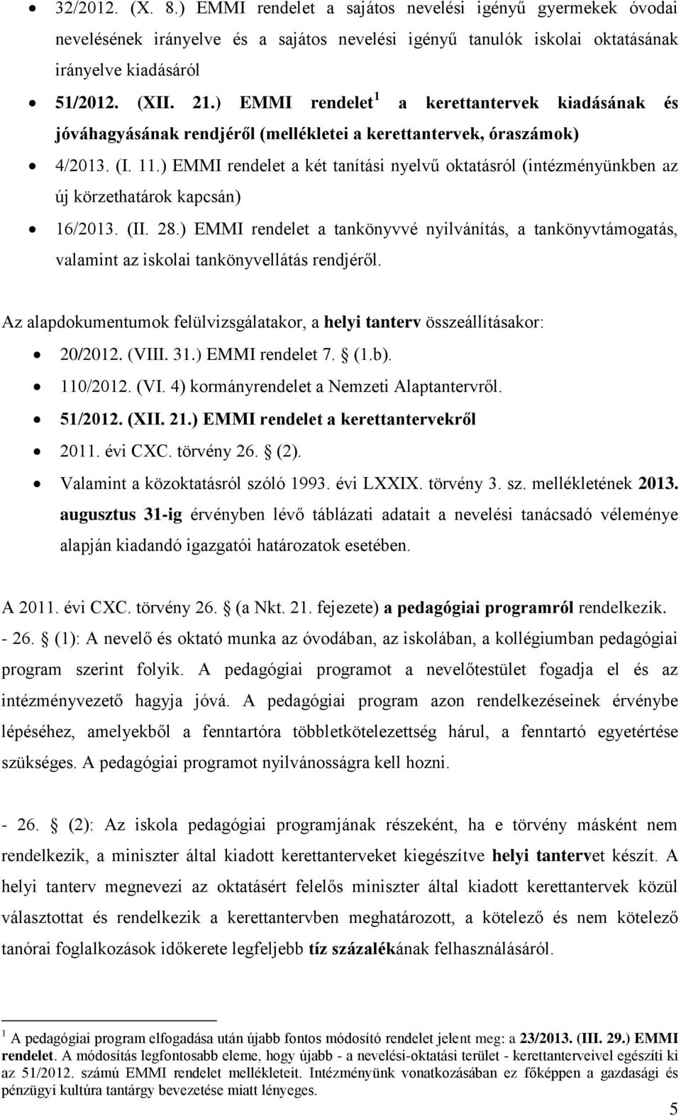 ) EMMI rendelet a két tanítási nyelvű oktatásról (intézményünkben az új körzethatárok kapcsán) 16/2013. (II. 28.