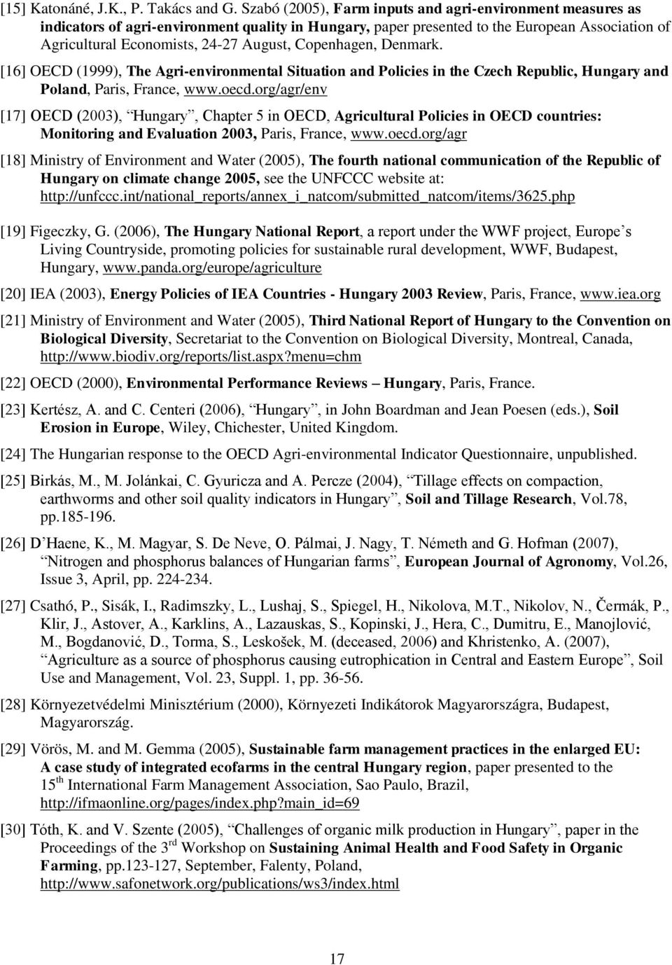 Copenhagen, Denmark. [16] OECD (1999), The Agri-environmental Situation and Policies in the Czech Republic, Hungary and Poland, Paris, France, www.oecd.