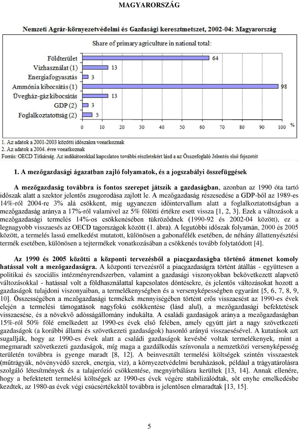 zsugorodása zajlott le.