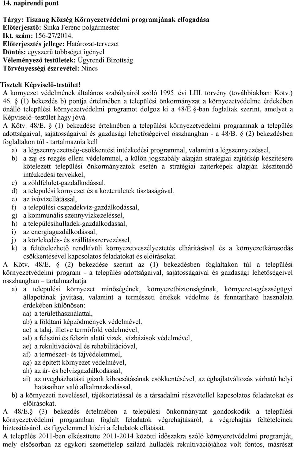 A környezet védelmének általános szabályairól szóló 1995. évi LIII. törvény (továbbiakban: Kötv.) 46.