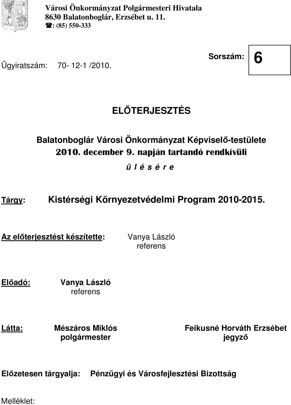 napján tartandó rendkívüli ü l é s é r e Tárgy: Kistérségi Környezetvédelmi Program 2010-2015.