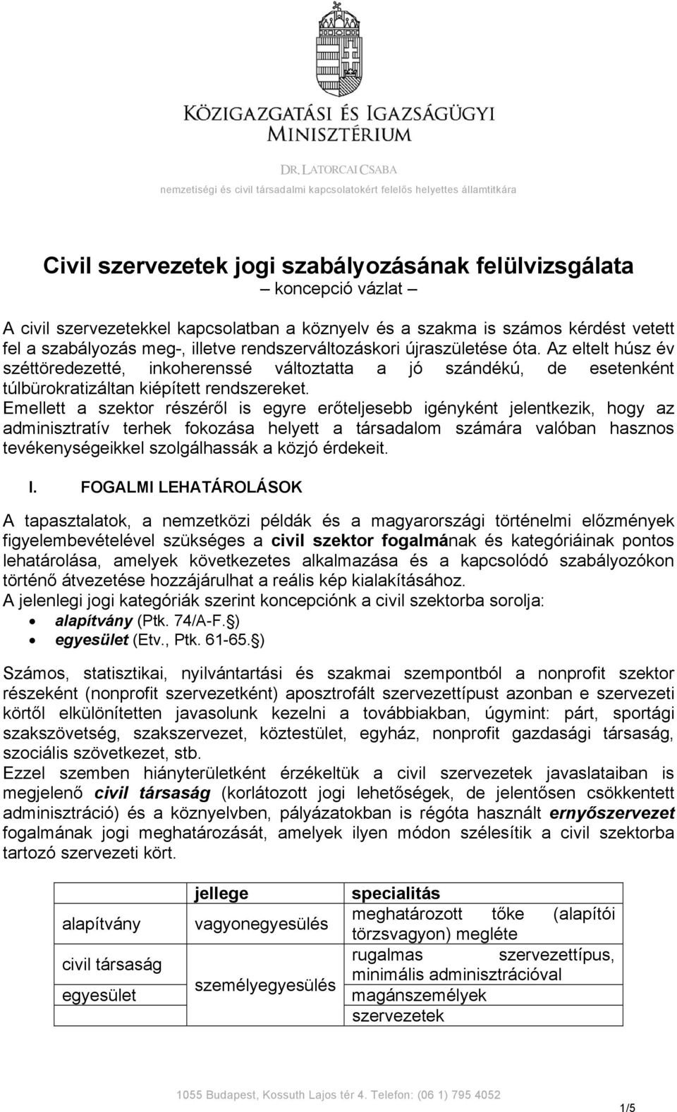 Az eltelt húsz év széttöredezetté, inkoherenssé változtatta a jó szándékú, de esetenként túlbürokratizáltan kiépített rendszereket.