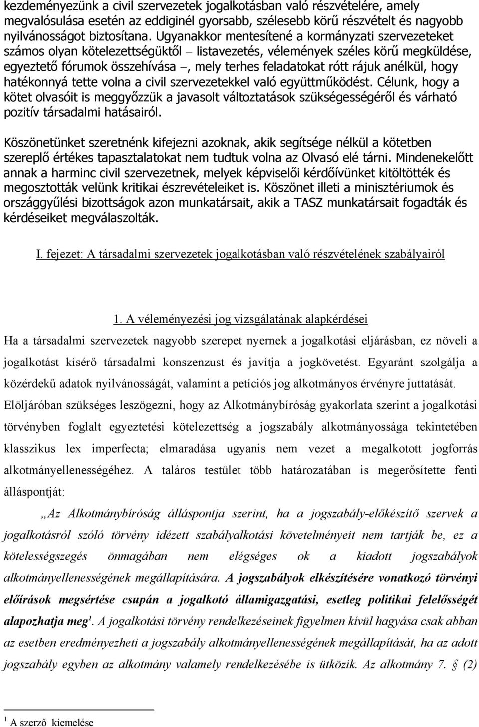 anélkül, hogy hatékonnyá tette volna a civil szervezetekkel való együttműködést.