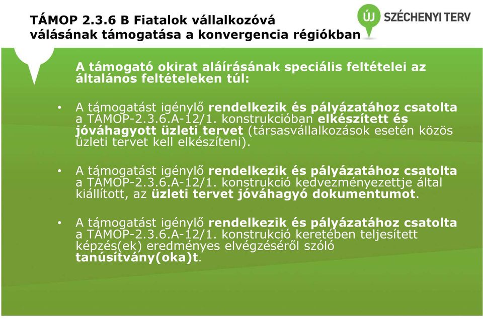 rendelkezik és pályázatához csatolta a TÁMOP-2.3.6.A-12/1.