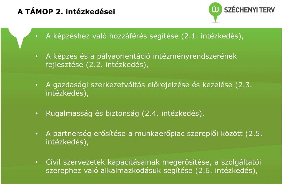 2. intézkedés), A gazdasági szerkezetváltás előrejelzése és kezelése (2.3. intézkedés), Rugalmasság és biztonság (2.4.