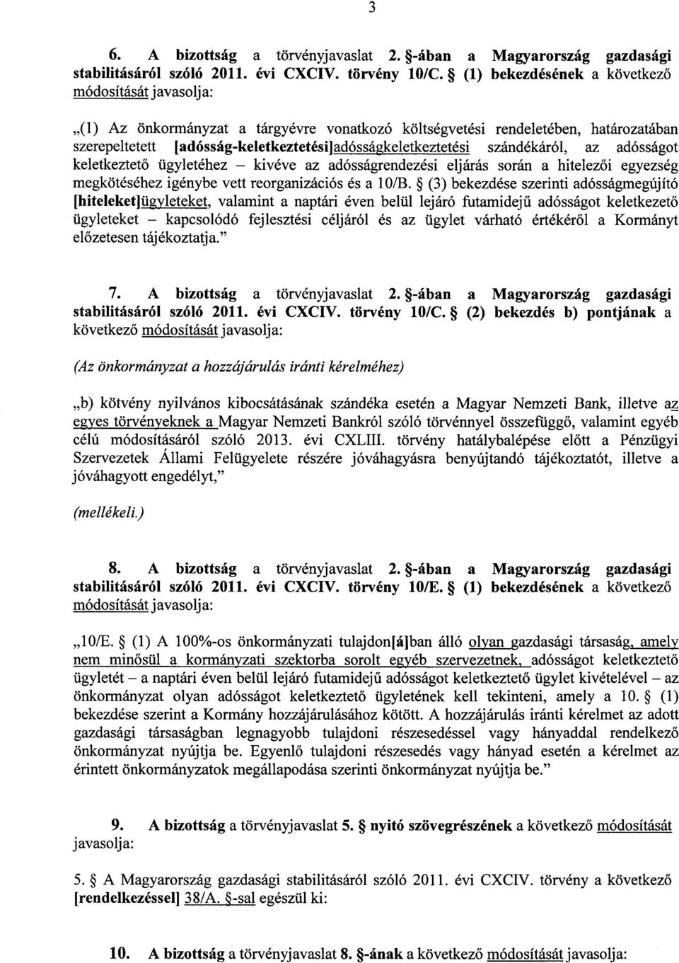 szándékáról, az adósságot keletkeztető ügyletéhez kivéve az adósságrendezési eljárás során a hitelezői egyezség megkötéséhez igénybe vett reorganizációs és a IOB.