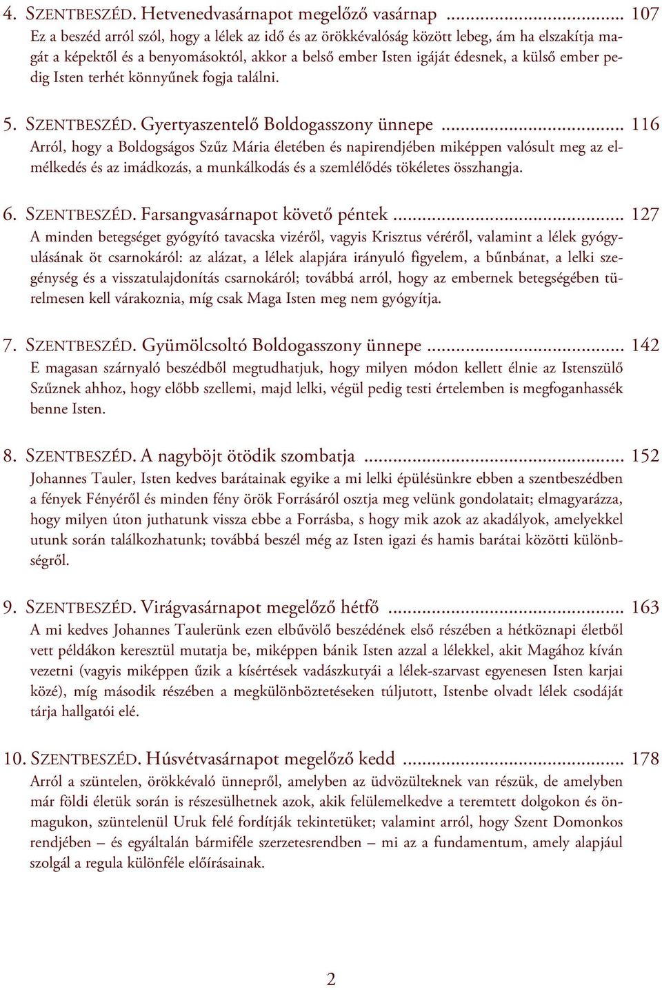 pedig Isten terhét könnyűnek fogja találni. 5. SZENTBESZÉD. Gyertyaszentelő Boldogasszony ünnepe.