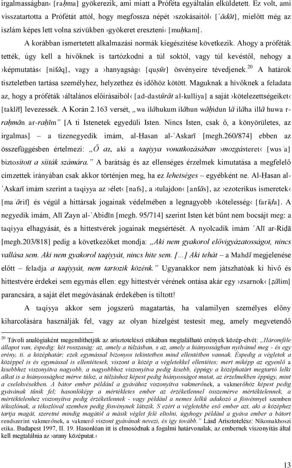 A korábban ismertetett alkalmazási normák kiegészítése következik.