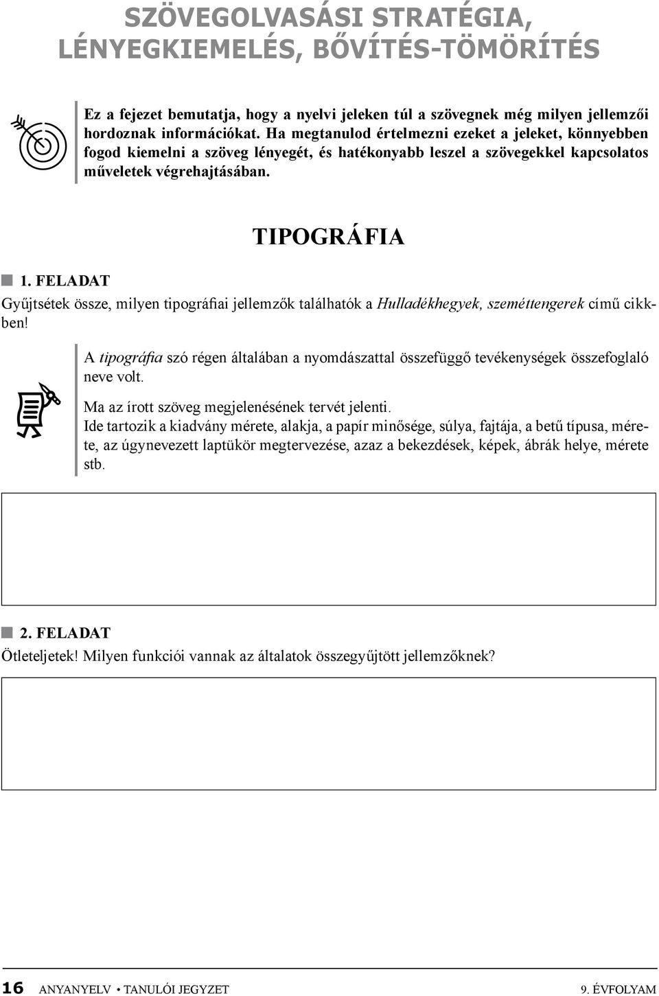 FELADAT Gyűjtsétek össze, milyen tipográfiai jellemzők találhatók a Hulladékhegyek, szeméttengerek című cikkben!