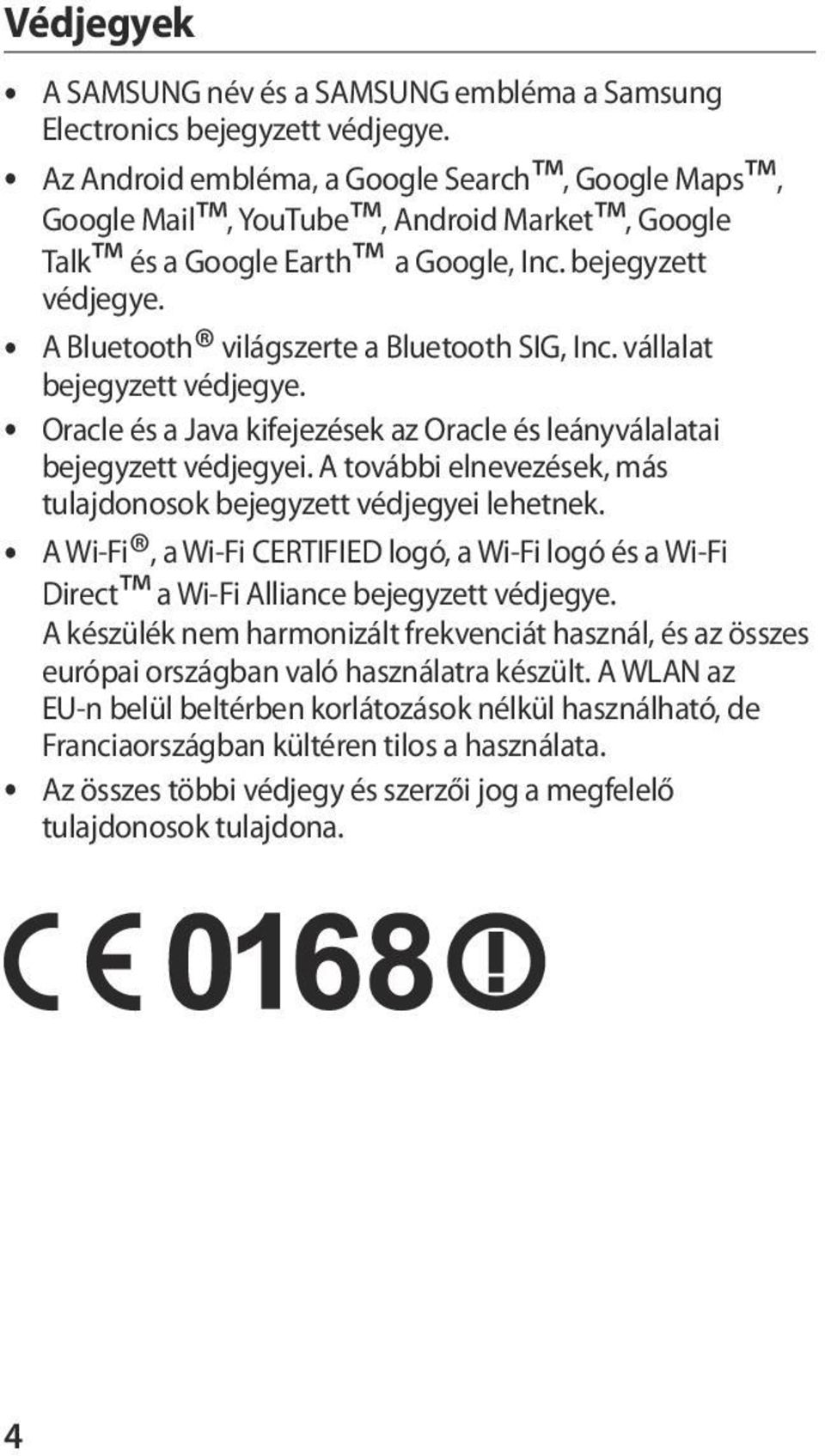 vállalat bejegyzett védjegye. Oracle és a Java kifejezések az Oracle és leányválalatai bejegyzett védjegyei. A további elnevezések, más tulajdonosok bejegyzett védjegyei lehetnek.