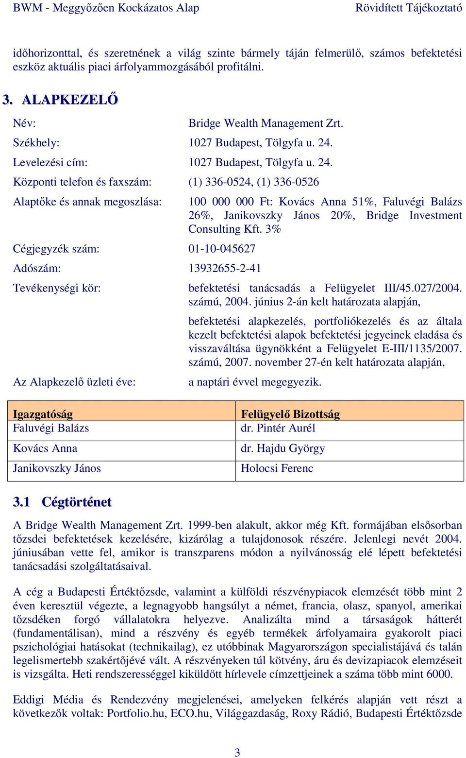 Levelezési cím: 1027 Budapest, Tölgyfa u. 24.