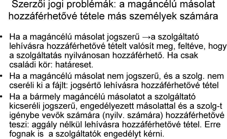 Ha a magáncélú másolat nem jogszerű, és a szolg.