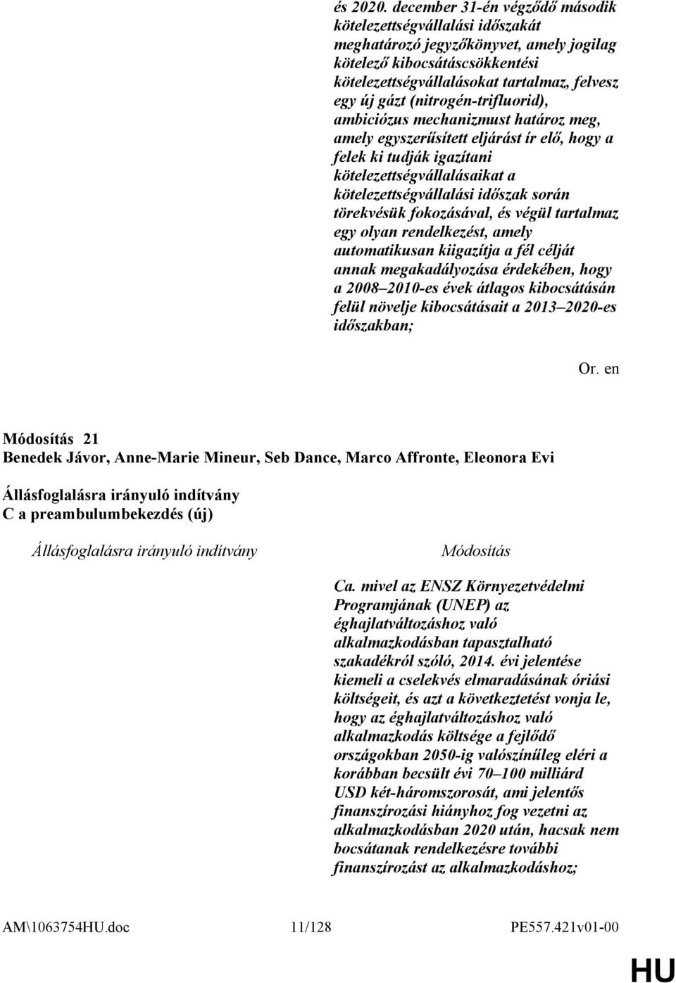 (nitrogén-trifluorid), ambiciózus mechanizmust határoz meg, amely egyszerűsített eljárást ír elő, hogy a felek ki tudják igazítani kötelezettségvállalásaikat a kötelezettségvállalási időszak során