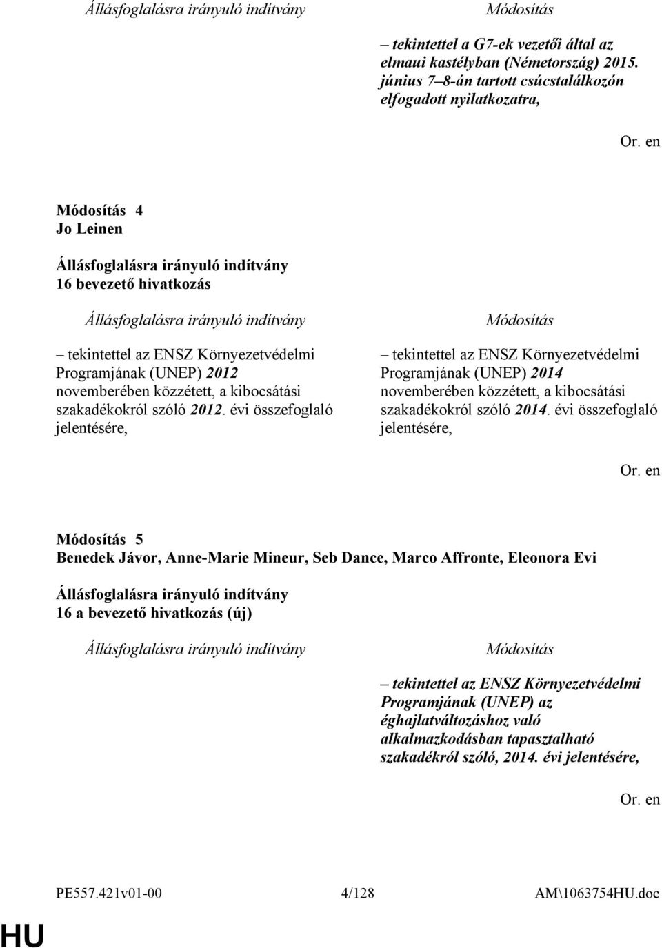 kibocsátási szakadékokról szóló 2012. évi összefoglaló jelentésére, tekintettel az ENSZ Környezetvédelmi Programjának (UNEP) 2014 novemberében közzétett, a kibocsátási szakadékokról szóló 2014.