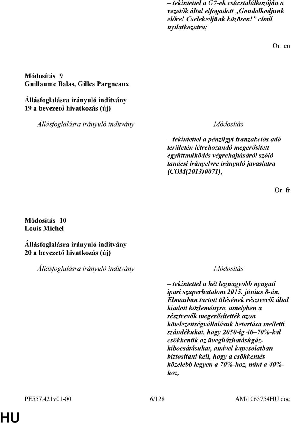 tanácsi irányelvre irányuló javaslatra (COM(2013)0071), Or. fr 10 Louis Michel 20 a bevezető hivatkozás (új) tekintettel a hét legnagyobb nyugati ipari szuperhatalom 2015.