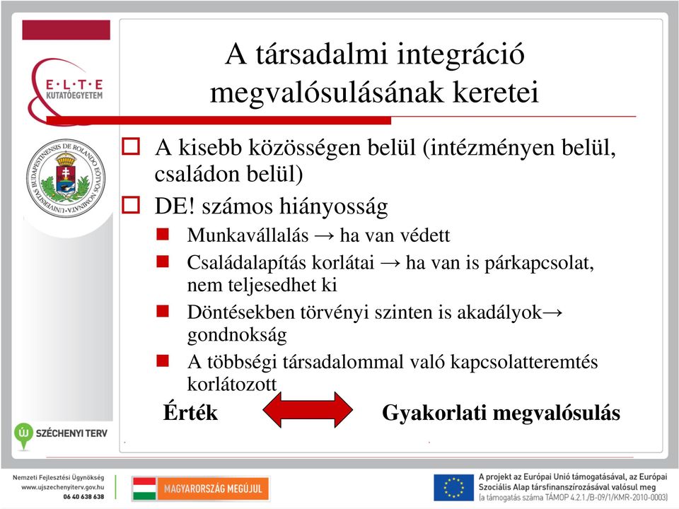 számos hiányosság Munkavállalás ha van védett Családalapítás korlátai ha van is