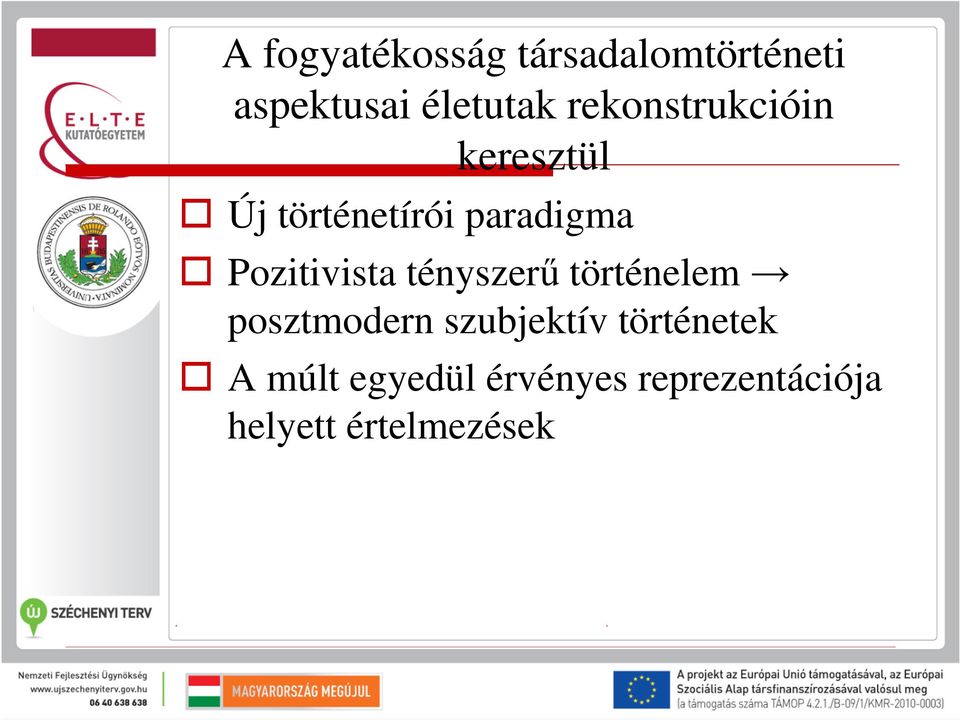 Pozitivista tényszerű történelem posztmodern szubjektív