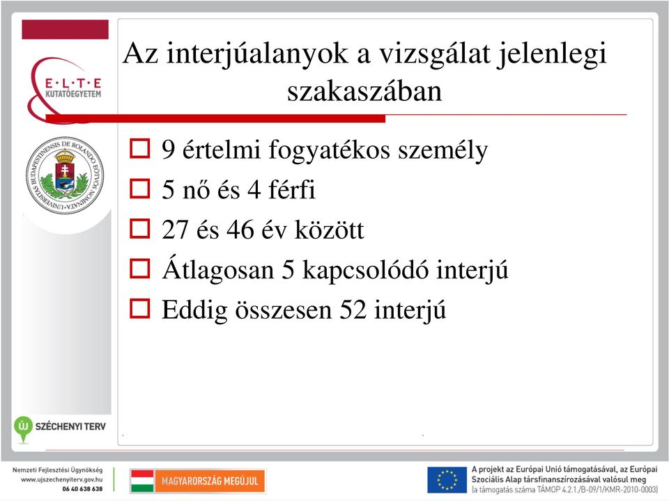 nő és 4 férfi 27 és 46 év között Átlagosan