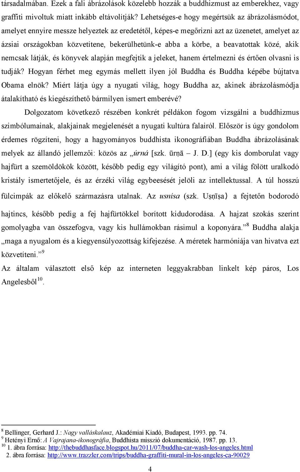 körbe, a beavatottak közé, akik nemcsak látják, és könyvek alapján megfejtik a jeleket, hanem értelmezni és értően olvasni is tudják?