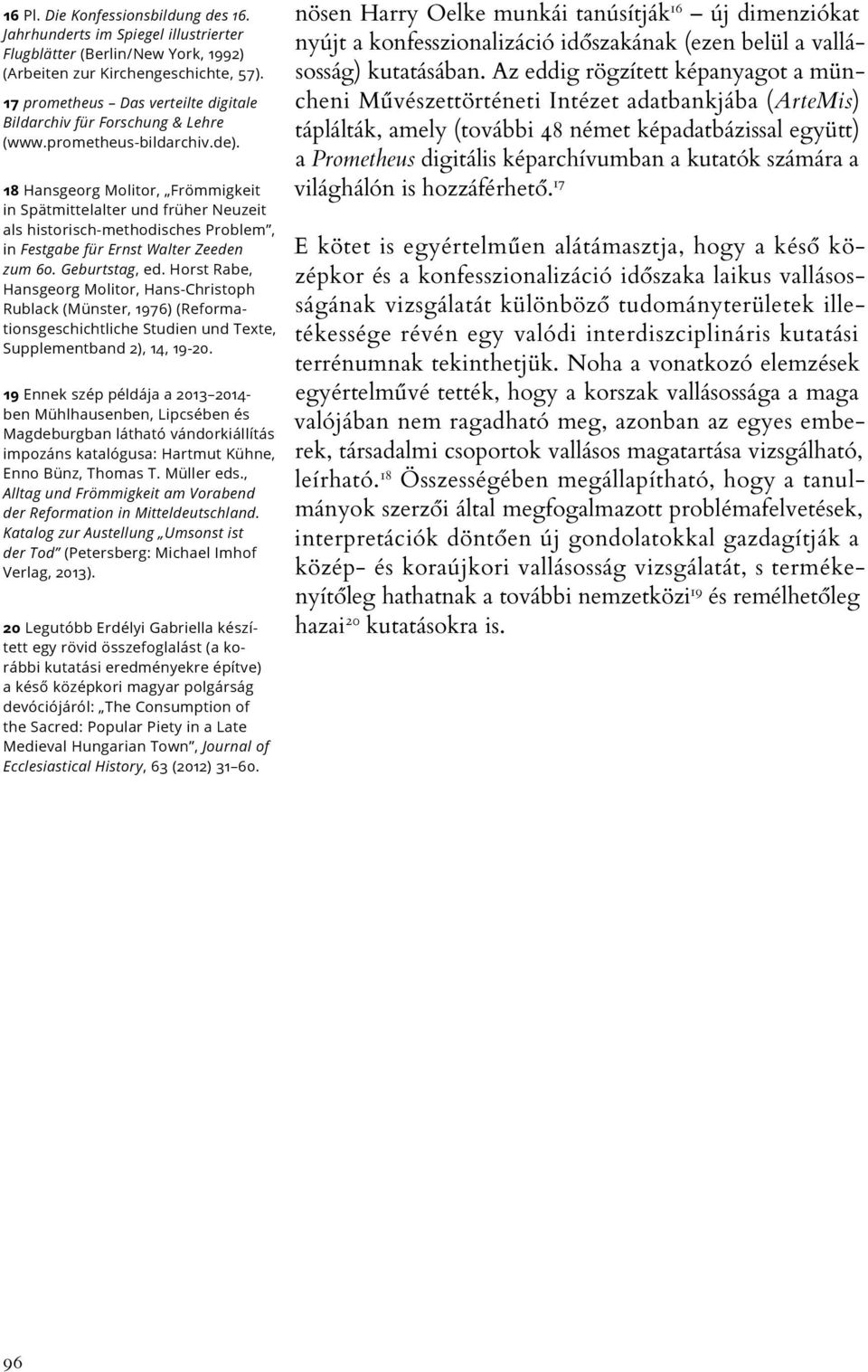 18 Hansgeorg Molitor, Frömmigkeit in Spätmittelalter und früher Neuzeit als historisch-methodisches Problem, in Festgabe für Ernst Walter Zeeden zum 60. Geburtstag, ed.