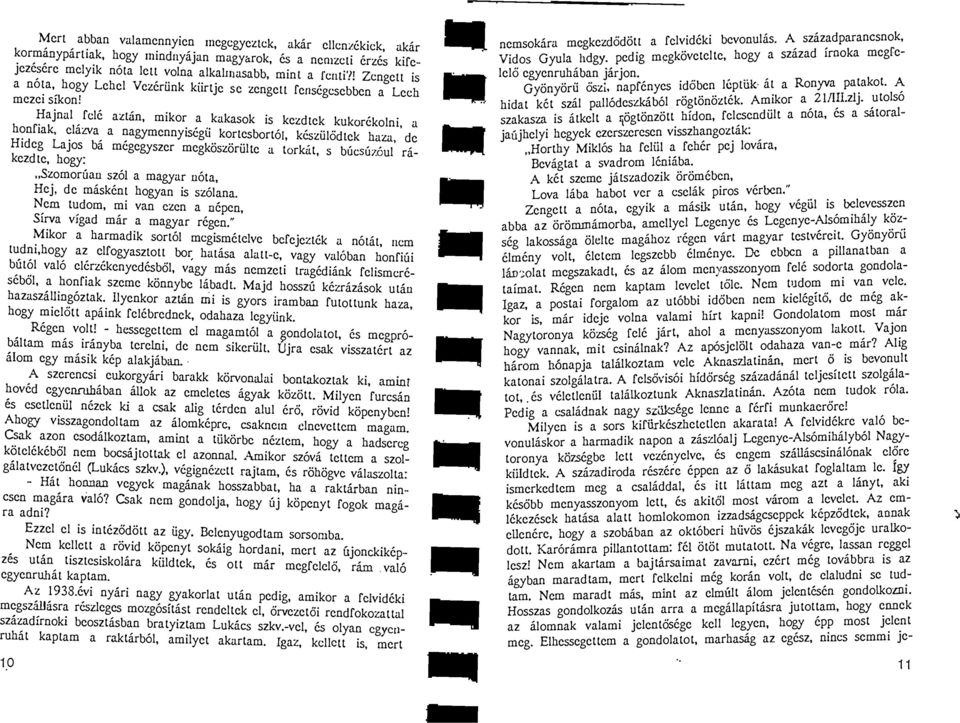 korlesbort61, kcszuladlek haza, de Hideg Lajos ba mcgegyszer megkoszorulte a torkat, s bucsuzqul rakezdle, hogy: "Szomoruun sz61 a magyar nota, Hej, de maskenl hogyan is sz6lana Nero tudom, mi van