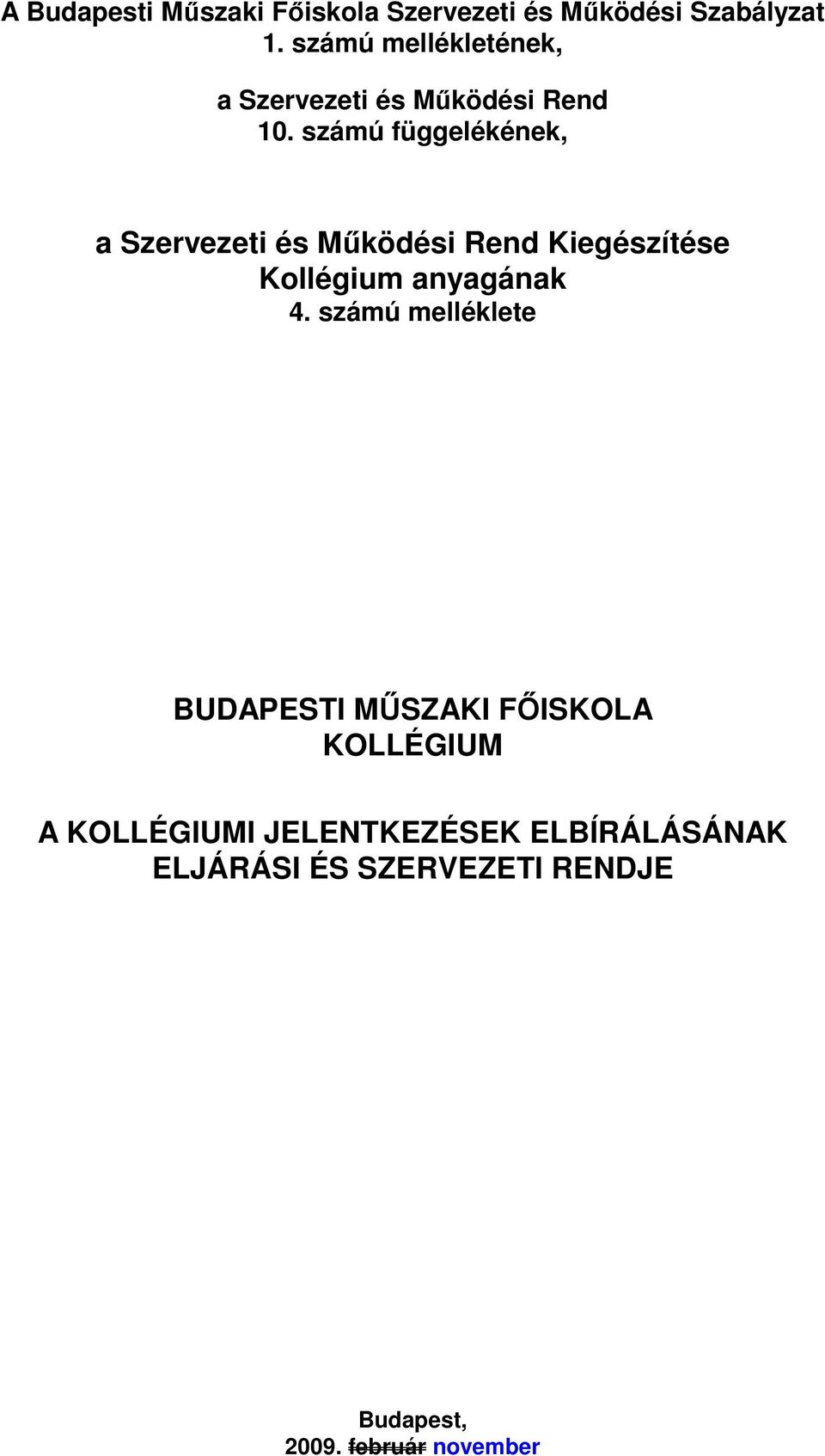 számú függelékének, a Szervezeti és Mőködési Rend Kiegészítése Kollégium anyagának 4.