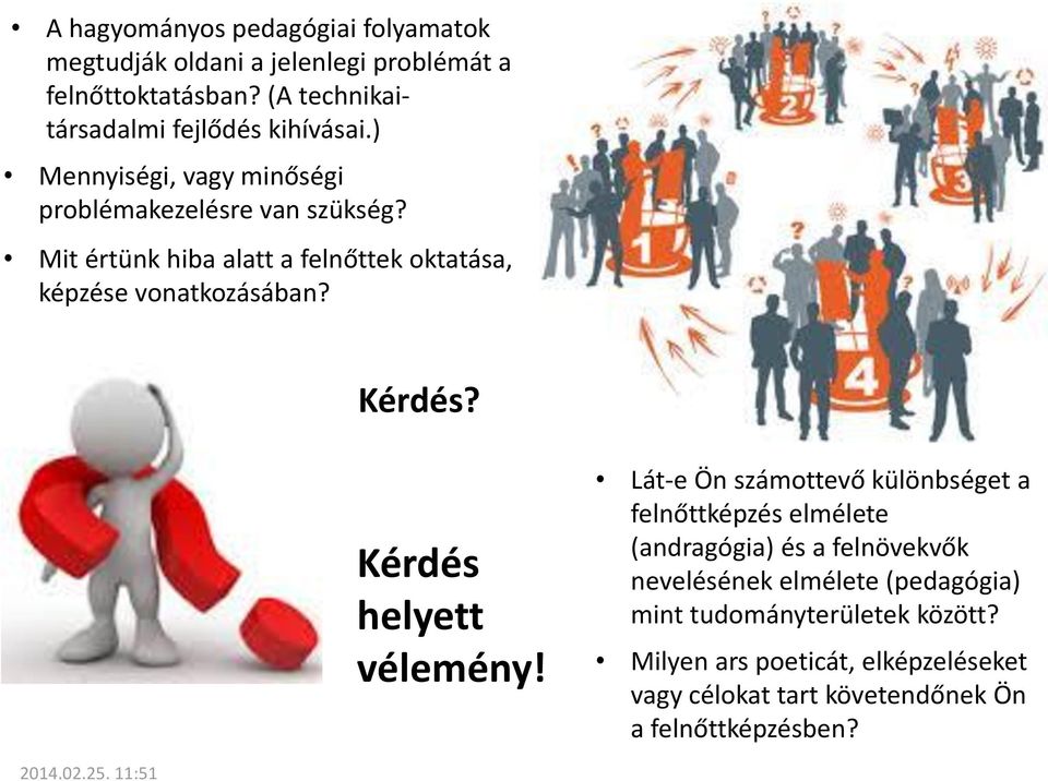 Mit értünk hiba alatt a felnőttek oktatása, képzése vonatkozásában? Kérdés? Kérdés helyett vélemény!