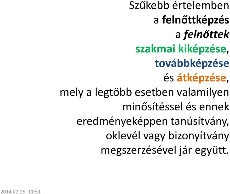 esetben valamilyen minősítéssel és ennek eredményeképpen