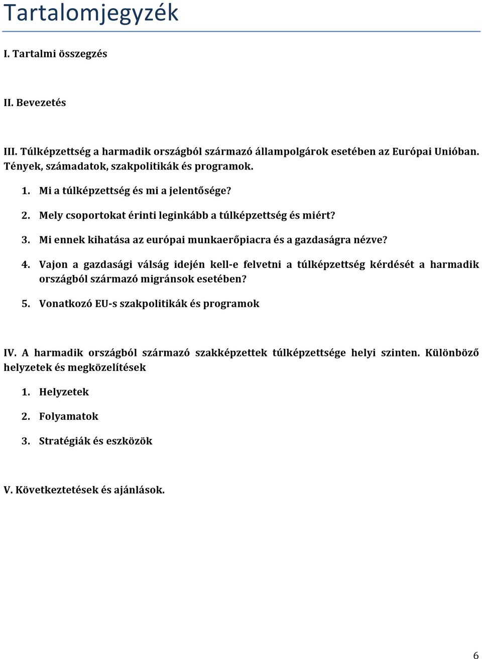 Mi ennek kihatása az európai munkaerőpiacra és a gazdaságra nézve? 4.