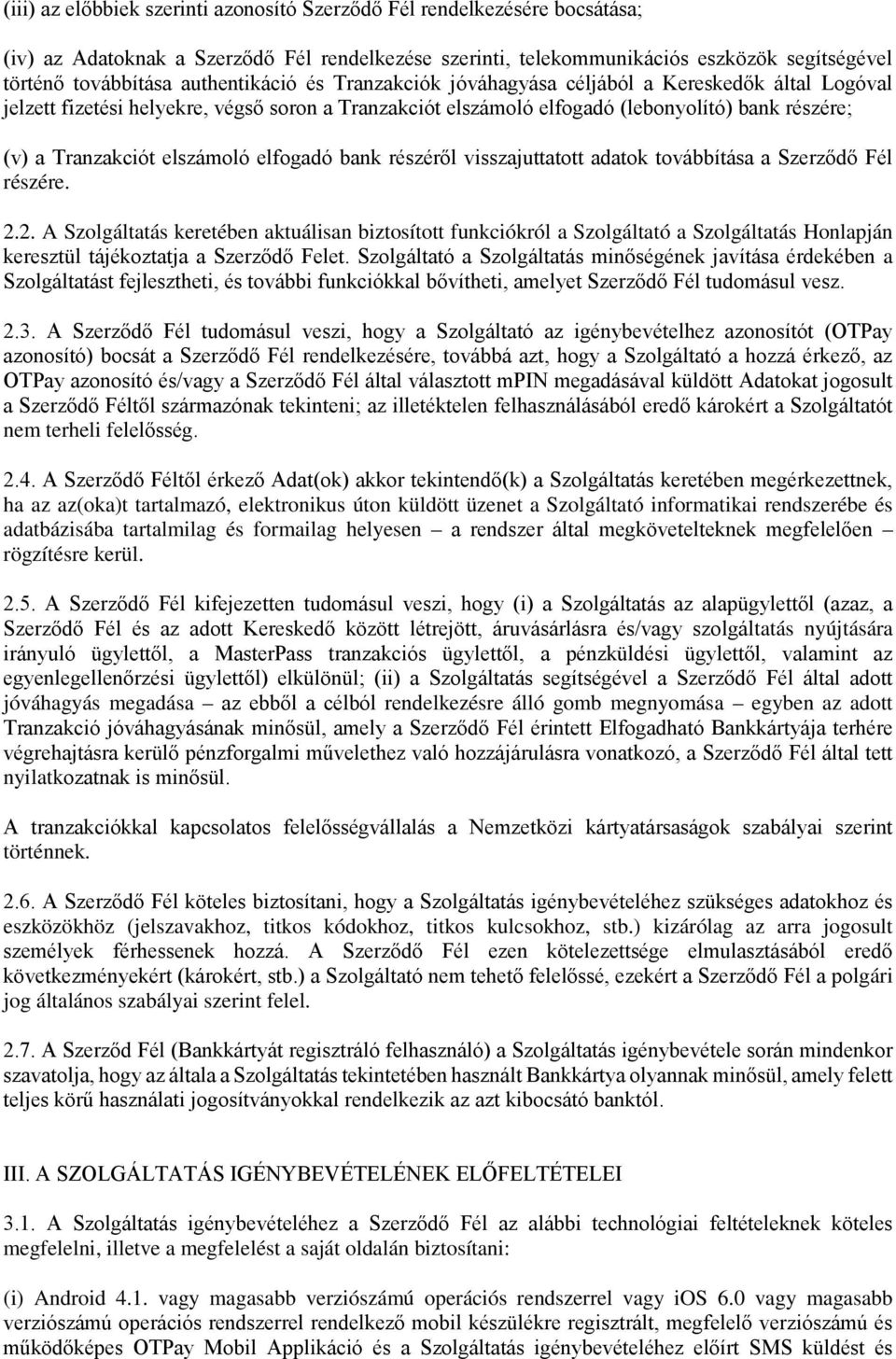 elszámoló elfogadó bank részéről visszajuttatott adatok továbbítása a Szerződő Fél részére. 2.