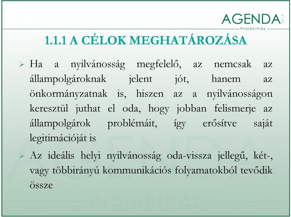 felismerje az állampolgárok problémáit, így erősítve saját legitimációját i iójá is Az ideális