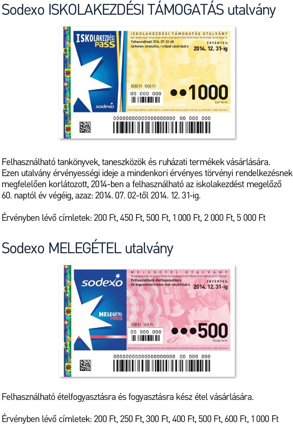 megelőző 60. naptól év végéig, azaz: 2014. 07. 02-től 2014. 12. 31-ig.