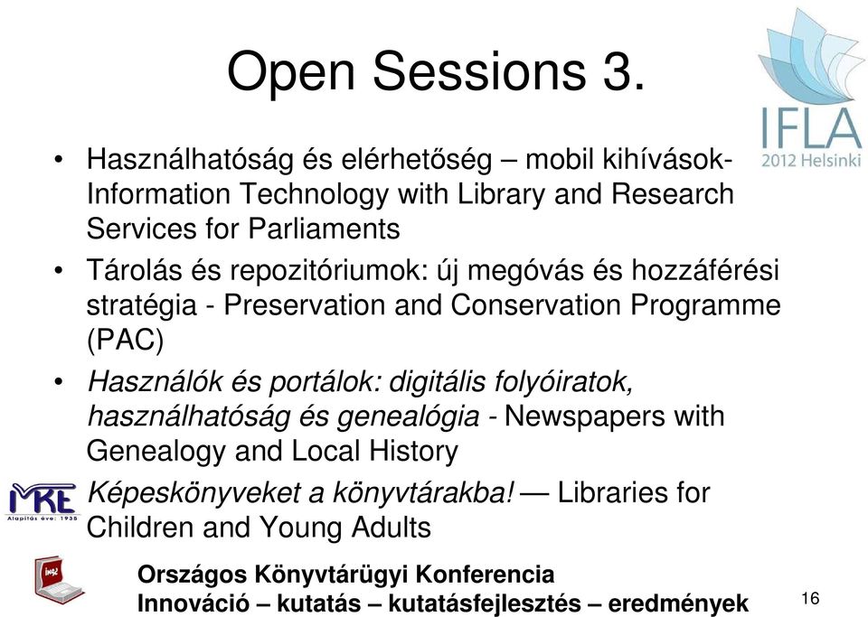 Parliaments Tárolás és repozitóriumok: új megóvás és hozzáférési stratégia - Preservation and Conservation