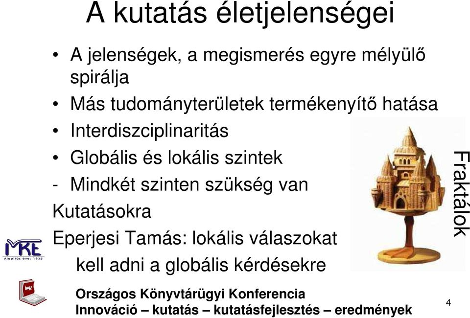 Interdiszciplinaritás Globális és lokális szintek - Mindkét szinten