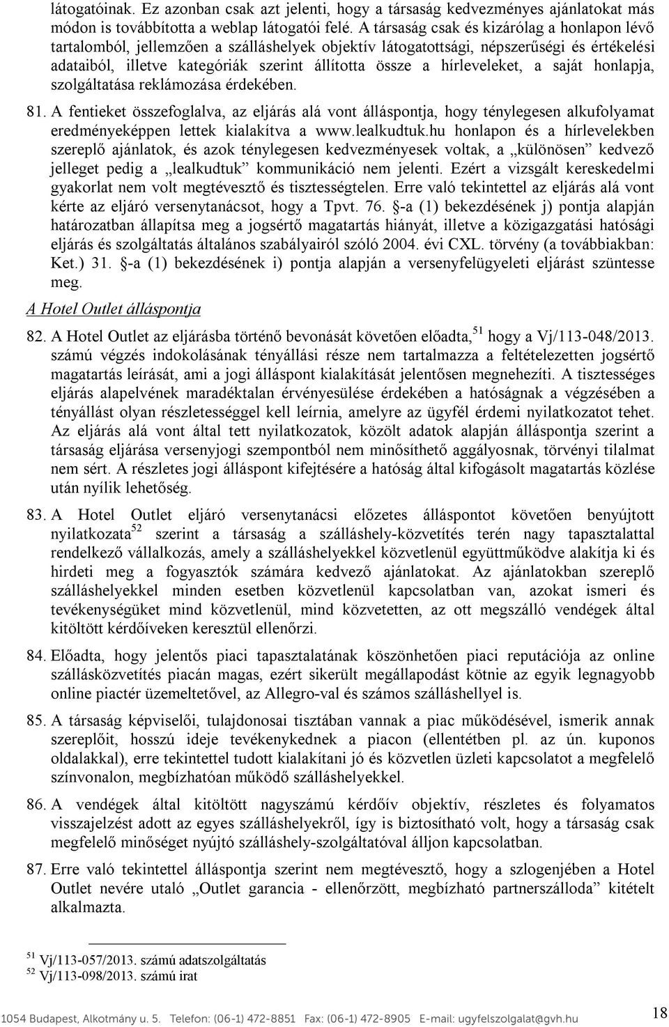 hírleveleket, a saját honlapja, szolgáltatása reklámozása érdekében. 81.